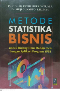 Metode Statistika Bisnis : untuk Bidang Ilmu Manajemen dengan Aplikasi SPSS