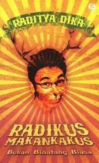 Radikus makankakus: bukan binatang biasa