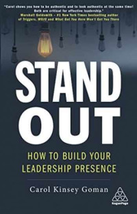 Stand Out: How to Build Your Leadership Presence.