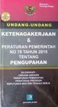 Undang-undang Ketenagakerjaan & Peraturan Pemerintah No 78 Tahun 2015 Tentang Pengupahan
