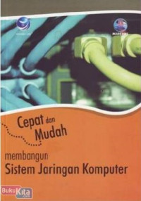 Cepat dan Mudah membangun Sistem Jaringan Komputer