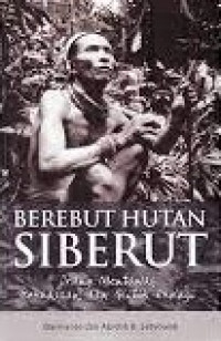 Berebut Hutan Siberut Orang Mentawai, Kekuasan, dan Politik ekologi