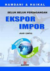 Seluk Beluk Perdagangan : Ekspor Impor Jilid 1  (satu)