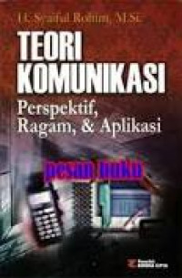 teori komunikasi perspektif, ragam, & Aplikasi